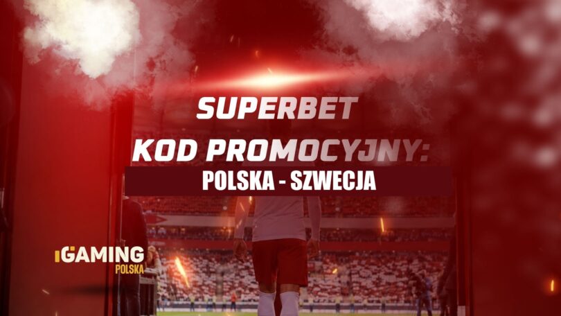 Superbet kod promocyjny: Polska – Szwecja! Bonus do 855 zł na start!