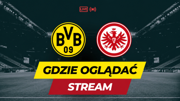 Borussia Dortmund – Eintracht Frankfurt. Gdzie oglądać? Transmisja TV i online
