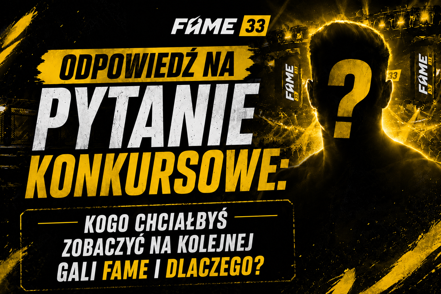 Konkurs o PPV na FAME 33. Kogo chciałbyś zobaczyć na kolejnej gali FAME i dlaczego?