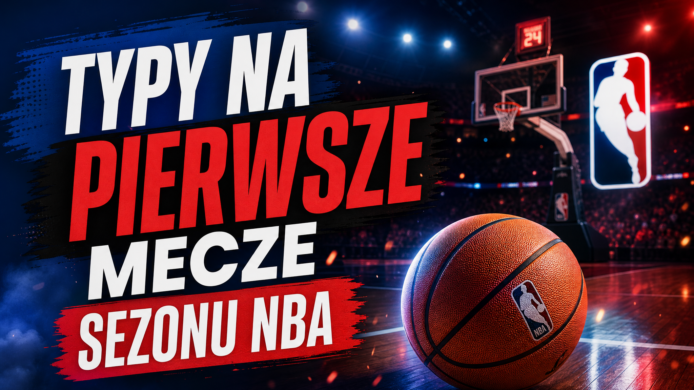 Typy na pierwsze mecze sezonu NBA
