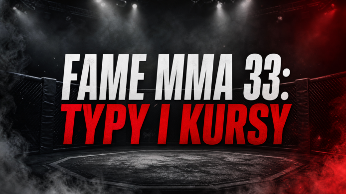 FAME MMA 33: Typy i Kursy