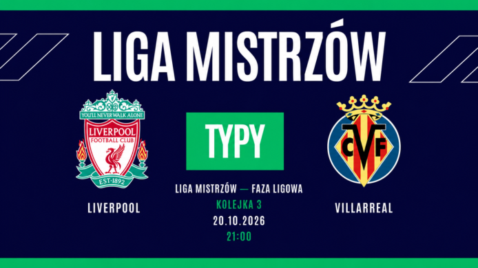Liverpool – Villarreal: typy, kursy i zapowiedź meczu (20.10.2026)