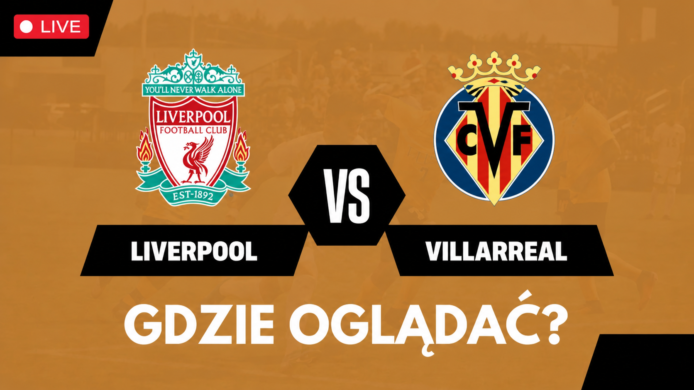 Liverpool – Villarreal. Gdzie oglądać? Transmisja TV i online