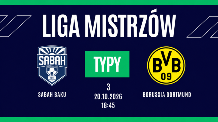 Sabah Baku – Borussia Dortmund: typy, kursy i zapowiedź meczu (20.10.2026)